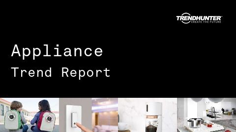 Appliance Trend Report and Appliance Market Research