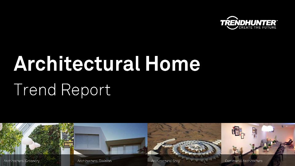 Architectural Home Trend Report Research