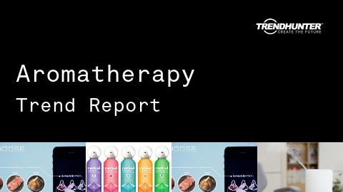 Aromatherapy Trend Report and Aromatherapy Market Research