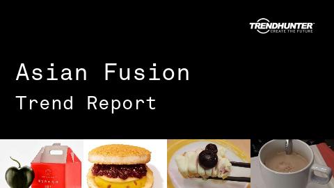 Asian Fusion Trend Report and Asian Fusion Market Research