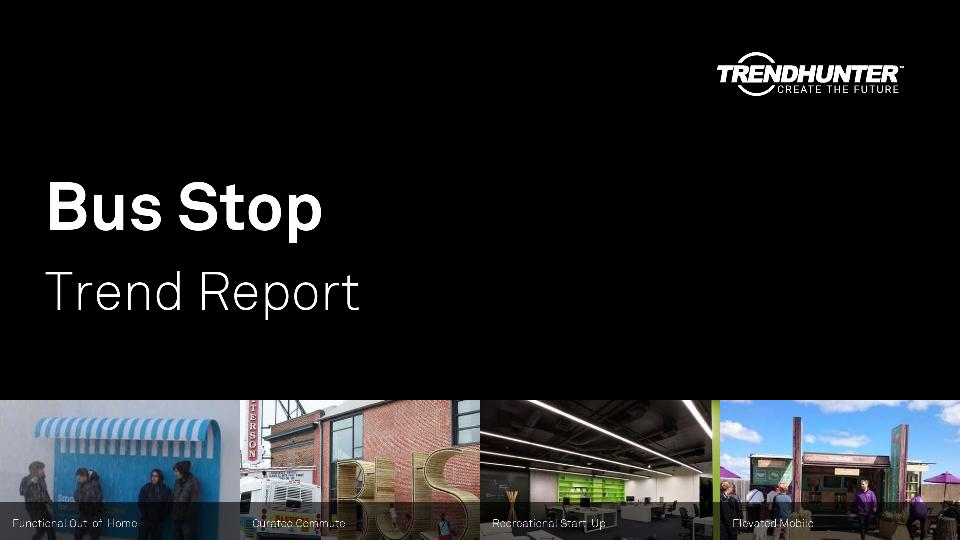 Bus Stop Trend Report Research