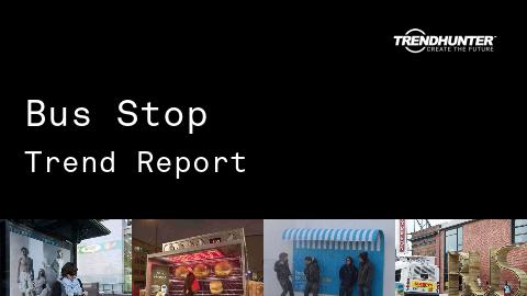 Bus Stop Trend Report and Bus Stop Market Research