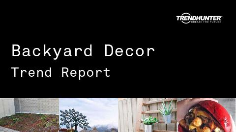 Backyard Decor Trend Report and Backyard Decor Market Research