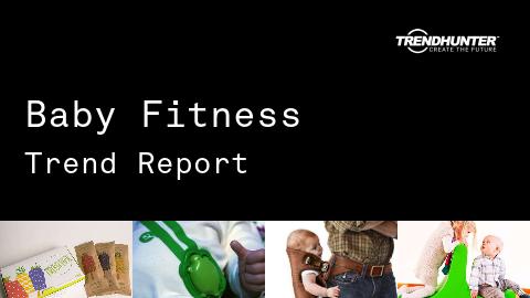 Baby Fitness Trend Report and Baby Fitness Market Research