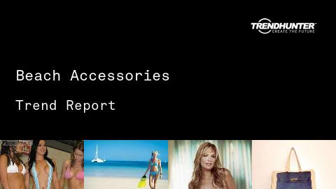 Beach Accessories Trend Report and Beach Accessories Market Research