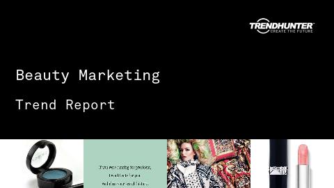 Beauty Marketing Trend Report and Beauty Marketing Market Research