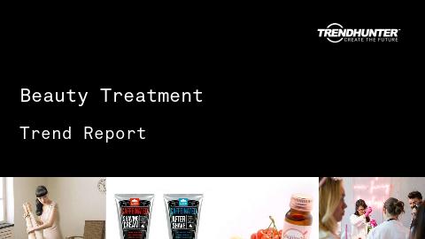 Beauty Treatment Trend Report and Beauty Treatment Market Research