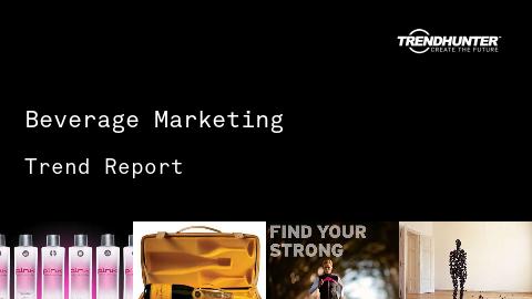 Beverage Marketing Trend Report and Beverage Marketing Market Research