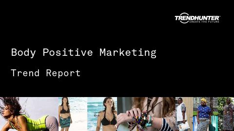 Body Positive Marketing Trend Report and Body Positive Marketing Market Research