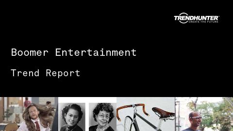 Boomer Entertainment Trend Report and Boomer Entertainment Market Research
