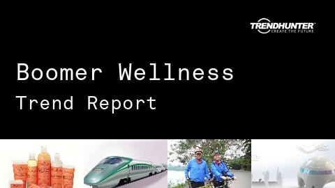 Boomer Wellness Trend Report and Boomer Wellness Market Research