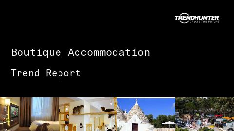 Boutique Accommodation Trend Report and Boutique Accommodation Market Research