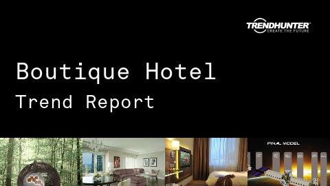 Boutique Hotel Trend Report and Boutique Hotel Market Research