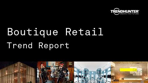 Boutique Retail Trend Report and Boutique Retail Market Research