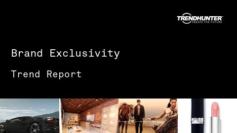 Brand Exclusivity Trend Report and Brand Exclusivity Market Research
