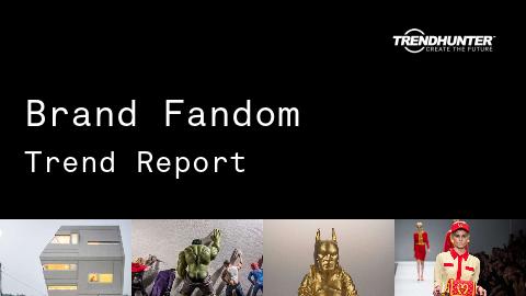 Brand Fandom Trend Report and Brand Fandom Market Research