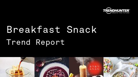 Breakfast Snack Trend Report and Breakfast Snack Market Research
