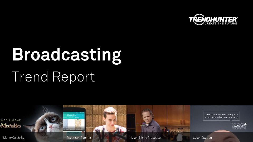 Broadcasting Trend Report Research