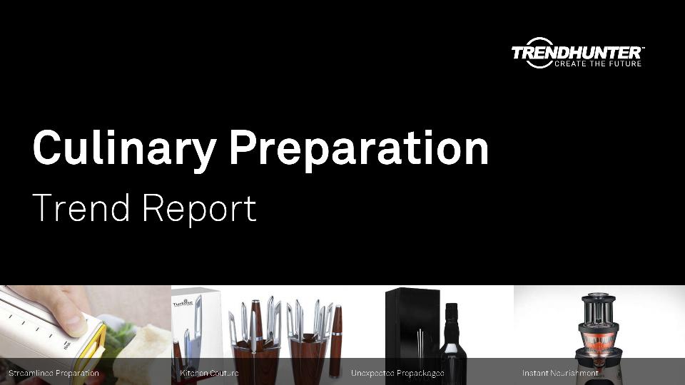 Culinary Preparation Trend Report Research