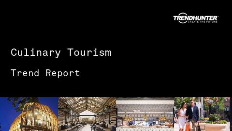Culinary Tourism Trend Report and Culinary Tourism Market Research
