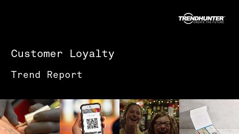 Customer Loyalty Trend Report and Customer Loyalty Market Research