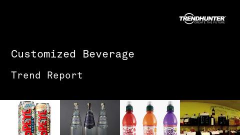 Customized Beverage Trend Report and Customized Beverage Market Research