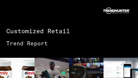 Customized Retail Trend Report and Customized Retail Market Research