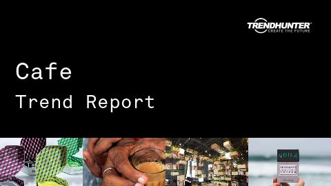 Cafe Trend Report and Cafe Market Research