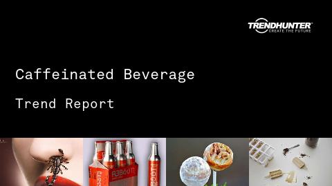 Caffeinated Beverage Trend Report and Caffeinated Beverage Market Research
