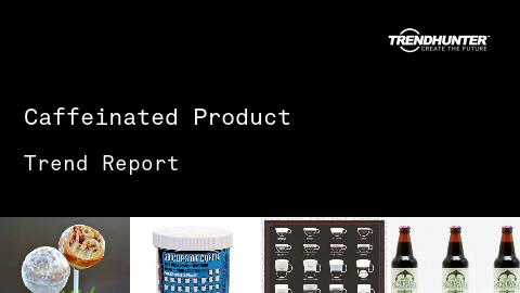 Caffeinated Product Trend Report and Caffeinated Product Market Research