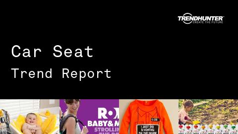 Car Seat Trend Report and Car Seat Market Research