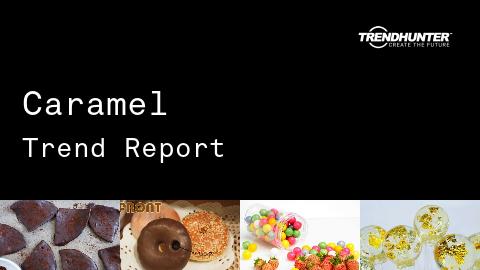 Caramel Trend Report and Caramel Market Research