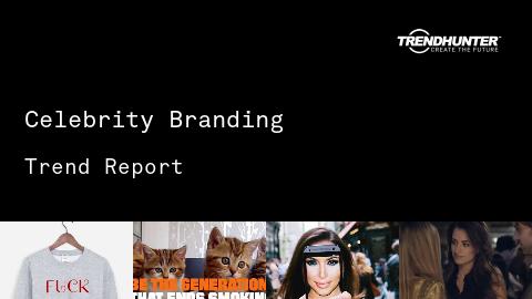 Celebrity Branding Trend Report and Celebrity Branding Market Research