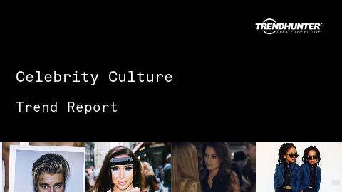 Celebrity Culture Trend Report and Celebrity Culture Market Research