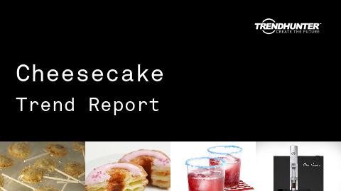 Cheesecake Trend Report and Cheesecake Market Research