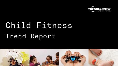 Child Fitness Trend Report and Child Fitness Market Research
