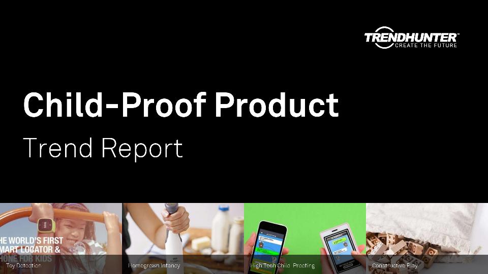 Child-Proof Product Trend Report Research