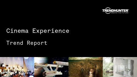 Cinema Experience Trend Report and Cinema Experience Market Research