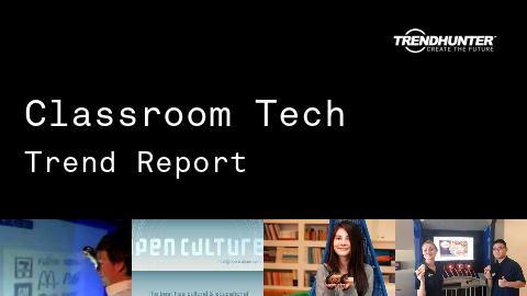 Classroom Tech Trend Report and Classroom Tech Market Research