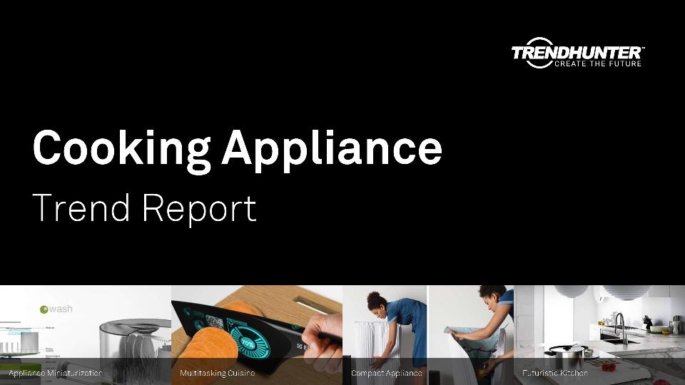 Cooking Appliance Trend Report Research