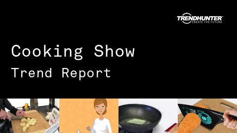 Cooking Show Trend Report and Cooking Show Market Research