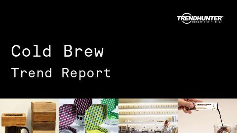 Cold Brew Trend Report and Cold Brew Market Research