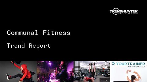 Communal Fitness Trend Report and Communal Fitness Market Research