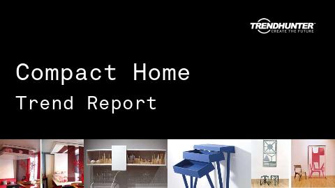 Compact Home Trend Report and Compact Home Market Research