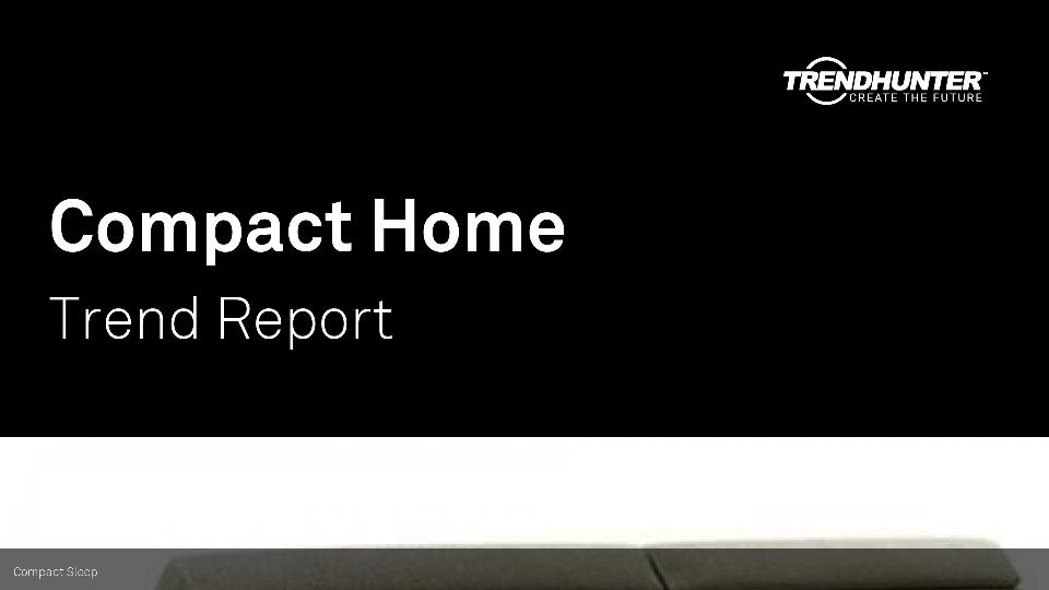 Compact Home Trend Report Research