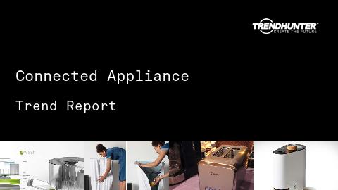 Connected Appliance Trend Report and Connected Appliance Market Research