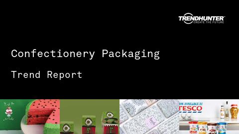 Confectionery Packaging Trend Report and Confectionery Packaging Market Research