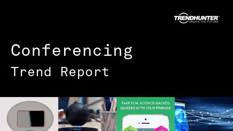 Conferencing Trend Report and Conferencing Market Research