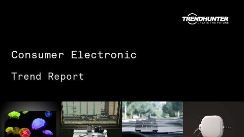 Consumer Electronic Trend Report and Consumer Electronic Market Research