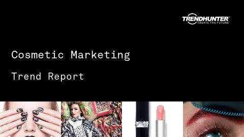 Cosmetic Marketing Trend Report and Cosmetic Marketing Market Research